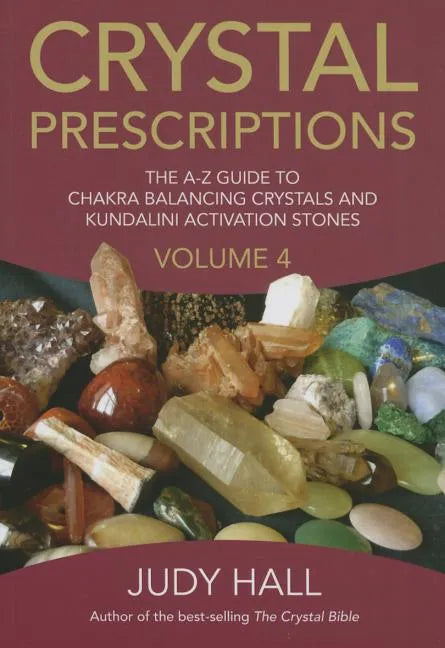 Crystal Prescriptions: The A-Z Guide to Chakra and Kundalini Awakening Crystals - Paperback