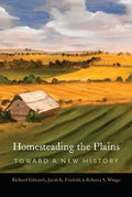 Homesteading the Plains: Toward a New History - Paperback