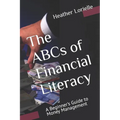 The ABCs of Financial Literacy: A Beginner's Guide to Money Management - Paperback