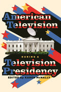 American Television During a Television Presidency - Paperback
