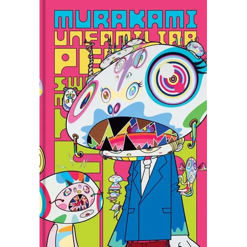 Murakami: Unfamiliar People--Swelling of Monsterized Human Ego - Hardcover