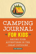 Camping Journal for Kids: Record Your Adventures in the Great Outdoors - Paperback