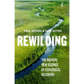 Rewilding: The Radical New Science of Ecological Recovery - Paperback