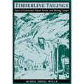 Timberline Tailings: Tales Of Colorado'S Ghost Towns And Mining Camps - Paperback