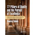 77 Pillars of Quality and the Pursuit of Excellence: A Guide to Basic Concepts and Lean Six Sigma Tools for Practitioners, Managers, and Entrepreneurs - Paperback