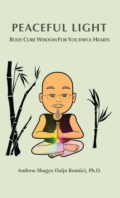 Peaceful Light: Body Core Wisdom For Youthful Hearts - Hardcover