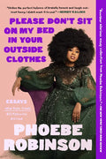 Please Don't Sit on My Bed in Your Outside Clothes: Essays - Paperback