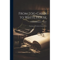 From Log-cabin to White House; the Story of President Garfield's Life - Paperback