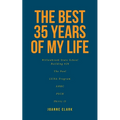 The Best 35 Years of My Life - Paperback