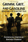Grimm, Grit, and Gasoline: Dieselpunk and Decopunk Fairy Tales - Paperback