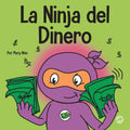 La Ninja del Dinero: Un libro para niños sobre el ahorro, la inversión y la donación - Paperback