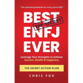 Best ENFJ Ever - The Secret Action Plan: Leverage Your Strengths to Achieve Success, Wealth & Happiness - Paperback