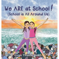 We ARE at School! (School is All Around Us) - Hardcover
