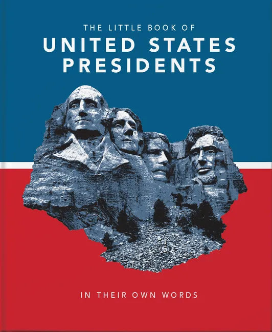 Little Book of United States Presidents: In Their Own Words-A Collection of Inspirational and Thought-Provoking Quotes from Every Us President - Hardcover