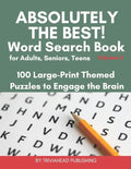 ABSOLUTELY THE BEST! Word Search Book for Adults, Seniors, Teens, Volume 3: 100 Large-Print Themed Puzzles to Engage the Brain! Thousands of Words Jus - Paperback