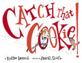 Catch That Cookie! - Hardcover