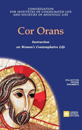 Cor Orans. Instruction on the Implementation of the Apostolic Constitution Vultum Dei quaerere on Women's Contemplative Life - Paperback