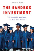 Sandbox Investment: The Preschool Movement and Kids-First Politics - Paperback