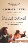 Home Game: An Accidental Guide to Fatherhood - Paperback
