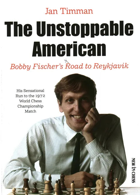 The Unstoppable American: Bobby Fischer's Road to Reykjavik - Paperback