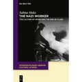 The Nazi Worker: The Culture of Work and the End of Class - Hardcover