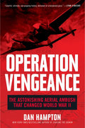 Operation Vengeance: The Astonishing Aerial Ambush That Changed World War II - Paperback