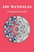 120 MANDALAS coloring book for adults: 120 designs for adults relaxation - Paperback