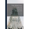 The Spiritual Letters Of Archbishop F駭elon: Letters To Women - Hardcover