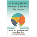 A Family Guide to Mental Health Recovery: What You Need to Know from Day One - Paperback