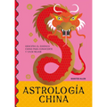 Astrología China: Descifra El Zodíaco Para Vivir Plenamente - Hardcover