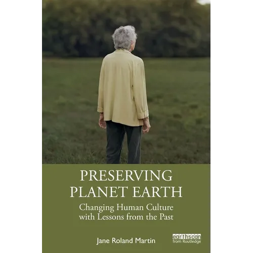 Preserving Planet Earth: Changing Human Culture with Lessons from the Past - Paperback
