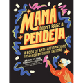Mamá Didn't Raise a Pendeja: A Book of Anti-Affirmations Inspired by Tough Latinas - Hardcover