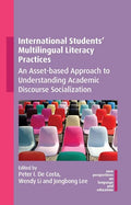 International Students' Multilingual Literacy Practices: An Asset-Based Approach to Understanding Academic Discourse Socialization - Paperback
