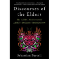Discourses of the Elders: The Aztec Huehuetlatolli a First English Translation - Paperback