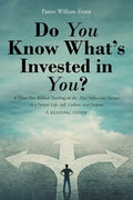 Do You Know What's Invested in You?: A Three-Part Biblical Teaching on the Most Influential Factors in a Person's Life: Self, Culture, and Purpose - Paperback