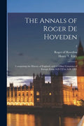 The Annals of Roger De Hoveden: Comprising the History of England, and of Other Countries of Europe From A.D.732 to A.D. 1201; 2 - Paperback