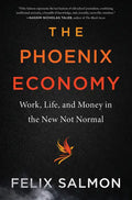 The Phoenix Economy: Work, Life, and Money in the New Not Normal - Hardcover