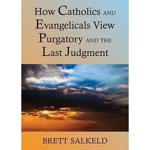 Can Catholics and Evangelicals Agree about Purgatory and the Last Judgment? - Paperback