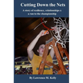 Cutting Down the Nets: A story of resilience, relationships & a run to the championship - Paperback