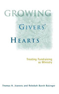 Growing Givers' Hearts: Treating Fundraising as Ministry - Hardcover