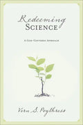 Redeeming Science: A God-Centered Approach - Paperback