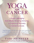 Yoga for Cancer: A Guide to Managing Side Effects, Boosting Immunity, and Improving Recovery for Cancer Survivors - Paperback