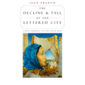 The Decline and Fall of the Lettered City: Latin America in the Cold War - Paperback