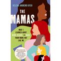 The Mamas: What I Learned About Kids, Class, and Race from Moms Not Like Me - Paperback
