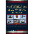 Development of Next Generations of Army Aviation Systems: A Memoir - Book 2 of 3 - Paperback