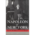 The Napoleon of New York: Mayor Fiorello La Guardia - Hardcover