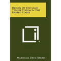 Origin Of The Land Tenure System In The United States - Paperback