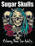 Sugar Skulls Coloring Book for Adults: 85 Intricate Sugar Skulls Designs for Stress Relief and Relaxation - Paperback