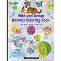 Wild and Ocean Animals Coloring Book for Kids Age 3 and Up: Cute Animals for Practice Hand Coloring Kindergarten - Paperback