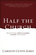 Half the Church: Recapturing God's Global Vision for Women - Paperback